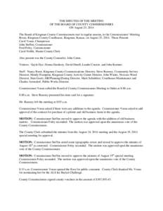 THE MINUTES OF THE MEETING OF THE BOARD OF COUNTY COMMISSIONERS ON August 25, 2014 The Board of Kingman County Commissioners met in regular session, in the Commissioners’ Meeting Room, Kingman County Courthouse, Kingma