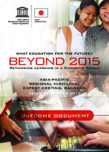 Beyond 2015 What Education for the Future? Rethinking Learning in a Changing World ASIA-PACIFIC Regional High-level