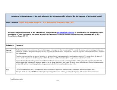 Comments on Consultation[removed]Draft advice on the procedure to be followed for the approval of an internal model  Name company: Dutch Actuarial Society – Het Actuarieel Genootschap (AG)