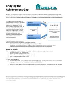 Bridging the   Achievement Gap      This three‐year collaborative project, will engage campus stakeholders in addressing the achievement gap by exploring high  potential 