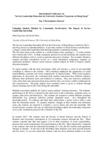 International Conference on “Service Leadership Education for University Students: Experience in Hong Kong” Day 1 Presentation Abstract Changing Student Mindset by Community Involvement: The Impact of Service Leaders