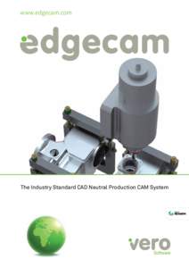 www.edgecam.com  The Industry Standard CAD Neutral Production CAM System Vero