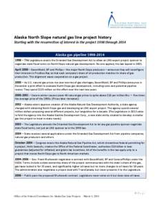 Alaska North Slope natural gas line project history Starting with the resurrection of interest in the project 1998 through 2014 Alaska gas pipeline[removed] – The Legislature enacts the Stranded Gas Development A