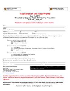Research in the Real World May 13, 2014 University of Calgary, Room 2370 Murray Fraser Hall 8:30 am – 4:30 pm Registration Form (please complete one form per summer student) Name _______________________________________