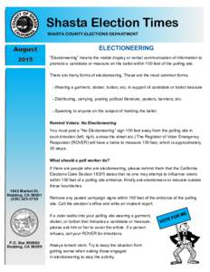 Shasta Election Times SHASTA COUNTY ELECTIONS DEPARTMENT ELECTIONEERING “Electioneering” means the visible display or verbal communication of information to promote a candidate or measure on the ballot within 100 fee