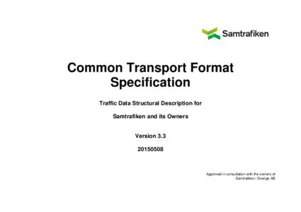 Common Transport Format Specification Traffic Data Structural Description for Samtrafiken and its Owners  Version 3.3