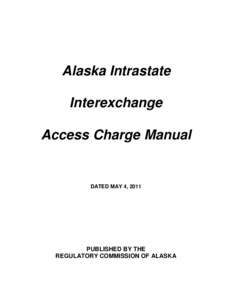 Alaska Intrastate Interexchange Access Charge Manual DATED MAY 4, 2011
