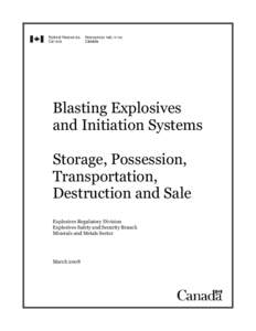 Blasting Explosives and Initiation Systems Storage, Possession, Transportation, Destruction and Sale Explosives Regulatory Division