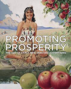 The Art of Early New Zealand Advertising  Look to the past in order to forge the future - according to Māori proverb – hoki whakamuri kia anga whakamua. This is a book about the art of early New Zealand advertising, 