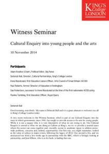 Witness Seminar Cultural Enquiry into young people and the arts 10 November 2014 Participants Adam Boulton (Chair), Political Editor, Sky News