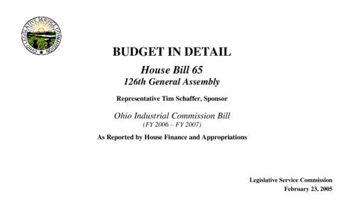 BUDGET IN DETAIL House Bill 65 126th General Assembly Representative Tim Schaffer, Sponsor  Ohio Industrial Commission Bill