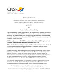 Testimony for the Record Submitted to the United States Senate Committee on Appropriations Hearing on “Driving Innovation Through Federal Investments” April 29, 2014 By Coalition for National Science Funding