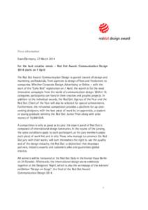 Press information Essen/Germany, 27 March 2014 For the best creative minds – Red Dot Award: Communication Design 2014 starts on 7 April The Red Dot Award: Communication Design is geared toward all design and marketing 