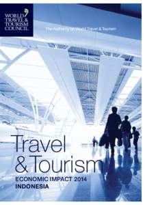 The Authority on World Travel & Tourism  Travel & Tourism 	 Economic Impact 2014 	 Indonesia