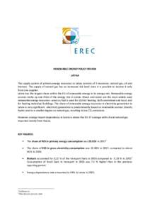 RENEWABLE ENERGY POLICY REVIEW LATVIA The supply system of primary energy resources in Latvia consists of 3 resources: natural gas, oil and biomass. The supply of natural gas has an increased risk level since it is possi