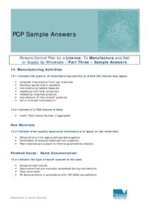 PCP Sample Answers  Poisons Control Plan for a Licence: To Manufacture and Sell or Supply by Wholesale – Part Three – Sample Answers 14. Manufacturing Activities 14.1 Indicate the type(s) of manufacturing activity to