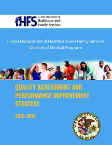 Illinois Department of Healthcare and Family Services Division of Medical Programs QUALITY ASSESSMENT AND PERFORMANCE IMPROVEMENT STRATEGY