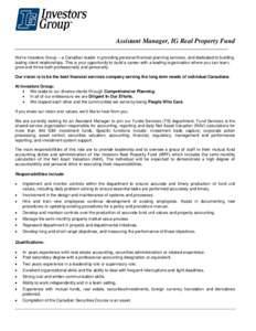 Assistant Manager, IG Real Property Fund We’re Investors Group – a Canadian leader in providing personal financial planning services, and dedicated to building lasting client relationships. This is your opportunity t