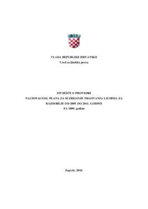 VLADA REPUBLIKE HRVATSKE Ured za ljudska prava IZVJEŠĆE O PROVEDBI NACIONALNOG PLANA ZA SUZBIJANJE TRGOVANJA LJUDIMA ZA RAZDOBLJE ODDOGODINE