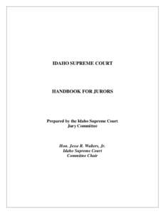 IDAHO SUPREME COURT  HANDBOOK FOR JURORS Prepared by the Idaho Supreme Court Jury Committee
