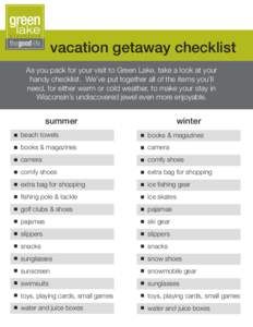 vacation getaway checklist As you pack for your visit to Green Lake, take a look at your handy checklist. We’ve put together all of the items you’ll need, for either warm or cold weather, to make your stay in Wiscons