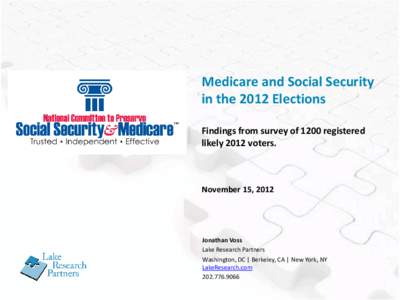 Medicare and Social Security in the 2012 Elections Findings from survey of 1200 registered likely 2012 voters.  November 15, 2012