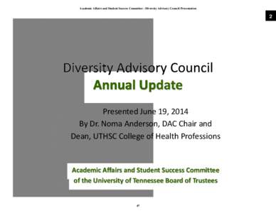 Academic Affairs and Student Success Committee - Diversity Advisory Council Presentation  2 Presented June 19, 2014 By Dr. Noma Anderson, DAC Chair and