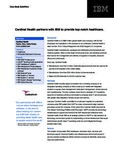 Case Study QuickView  Cardinal Health partners with IBM to provide top-notch healthcare. Overview  Background