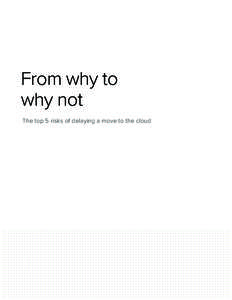 From why to why not The top 5 risks of delaying a move to the cloud The time is now There was a time in the United States when people