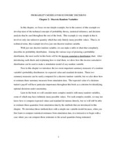 PROBABILITY MODELS FOR ECONOMIC DECISIONS Chapter 2: Discrete Random Variables In this chapter, we focus on one simple example, but in the context of this example we develop most of the technical concepts of probability 