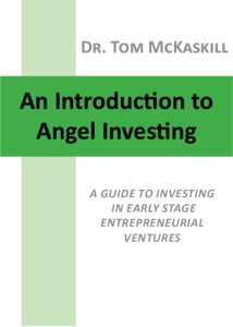 Dr. Tom McKaskill  An Introduction to Angel Investing A guide to investing in early stage