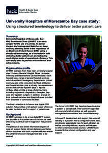 University Hospitals of Morecambe Bay case study: Using structured terminology to deliver better patient care Summary University Hospitals of Morecambe Bay NHS Foundation Trust (UHMBT) is an early