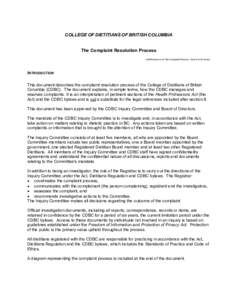 COLLEGE OF DIETITIANS OF BRITISH COLUMBIA The Complaint Resolution Process Ic09/Policies.Ic-02 The Complaint Process – final Oct[removed]doc INTRODUCTION This document describes the complaint resolution process of the Co