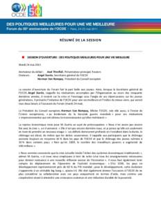 RÉSUMÉ DE LA SESSION   SESSION D’OUVERTURE : DES POLITIQUES MEILLEURES POUR UNE VIE MEILLEURE Mardi 24 mai 2011 Animateur du débat : Axel Threlfall, Présentateur principal, Reuters