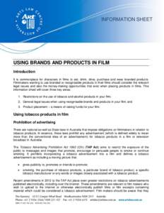 INFORMATION SHEET  USING BRANDS AND PRODUCTS IN FILM Introduction It is commonplace for characters in films to eat, drink, drive, purchase and wear branded products. Filmmakers wanting to use branded or recognisable prod