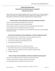 PPI: Version 0.2 LE[removed]May[removed]Patient Information Sheet Fluzone®/Fluzone® High-Dose/Fluzone® Intradermal Influenza Virus Vaccine Please read this information sheet before getting Fluzone®, Fluzone® High-Dose