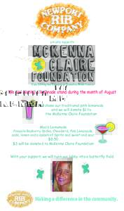 proudly supports  We are hosting a lemonade stand during the month of August Purchase our traditional pink lemonade and we will donate $1 to the McKenna Claire Foundation