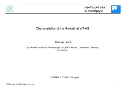 Max-Planck-Institut für Plasmaphysik Characteristics of the H-mode at W7-AS  Matthias Hirsch