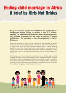 Ending child marriage in Africa A brief by Girls Not Brides Every two seconds, a girl is married before she is physically or emotionally mature enough to become a wife or a mother. Globally, 720 million women alive today
