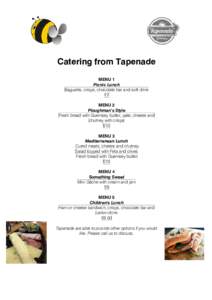 Catering from Tapenade MENU 1 Picnic Lunch Baguette, crisps, chocolate bar and soft drink £7 MENU 2