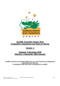 AusDBF Australian Dragon Boat Competition Regulations and Rules of Racing Version 3 Adopted: 3 December 2009 Effective: 4 December 2009 onwards