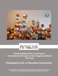 Building Mathematics and Science Competencies through an Arts Integration Model Year One Philadelphia Arts in Education Partnership Project funded by the United States Department of Education, Office of Innovation and