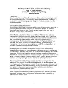 Wind/Bighorn River Basin Advisory Group Meeting June 18, [removed]:00 p.m. Lander, WY – Fremont County Library Meeting Record I. Welcome Jodie Pavlica, Wyoming Water Development Office, called the meeting to order