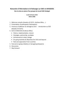 Rencontre d’information et d’échanges sur GEO et AfriGEOSS Vers la mise en place d’un groupe de travail GEO-Sénégal Lundi 16 février 2015 9H30-13H00  1. Welcome remarks (Amadou M DIEYE, Andiswa Mlisa, …)