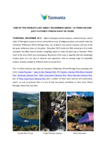 ONE OF THE WORLD’S LAST GREAT WILDERNESS AREAS – 30 YEARS ON AND JUST A STONE’S THROW AWAY IN TASSIE TASMANIA, DECEMBER 2012 – Alpine landscapes, pristine beaches, untamed forests, natural vaults of Aboriginal tr