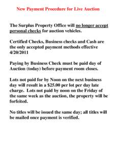 New Payment Procedure for Live Auction  The Surplus Property Office will no longer accept personal checks for auction vehicles. Certified Checks, Business checks and Cash are the only accepted payment methods effective