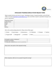 SPECIALIZED TRAINING/CONSULTATION REQUEST FORM Please complete this form and return to Lenore I. Washington-Graham, Training Coordinator, via fax[removed]or via email at [removed] if you would lik