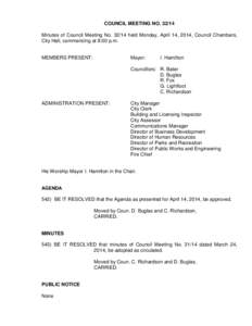 COUNCIL MEETING NO[removed]Minutes of Council Meeting No[removed]held Monday, April 14, 2014, Council Chambers, City Hall, commencing at 8:00 p.m. MEMBERS PRESENT:  Mayor: