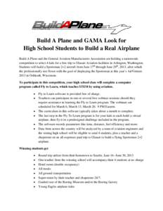 Build A Plane and GAMA Look for High School Students to Build a Real Airplane Build A Plane and the General Aviation Manufacturers Association are holding a nationwide competition to select 4 kids for a free trip to Glas