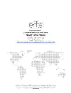 ( pronounced as enlight )  A decentralised socionet ( social internet ) POWER TO THE PEOPLE Resource: Enlte Android App